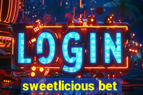 sweetlicious bet